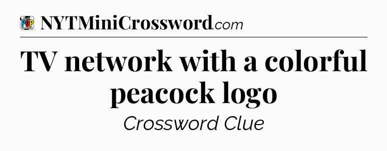 TV network with a colorful peacock logo Crossword Clue