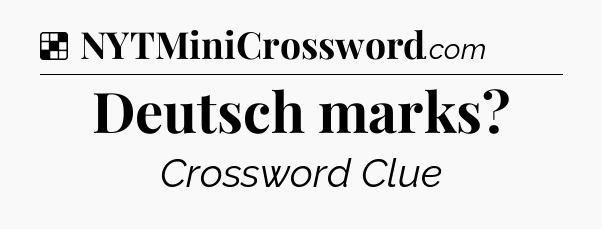 Solution: Deutsch marks - NYT Crossword