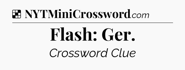 Solution: Flash: Ger - NYT Crossword