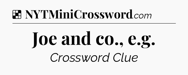 Solution: Joe and co., e.g - NYT Crossword