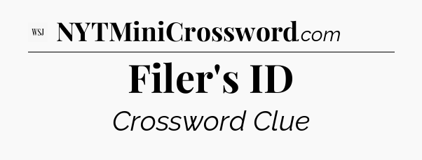 Filer's ID - WSJ Crossword