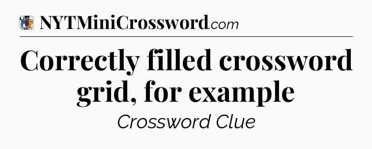 Correctly filled crossword grid, for example Crossword Clue