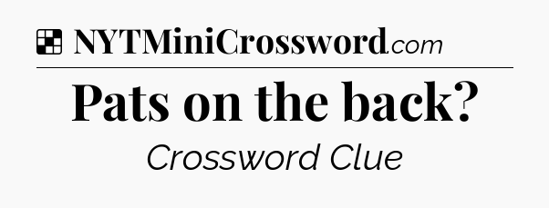Solution: Pats on the back - NYT Crossword