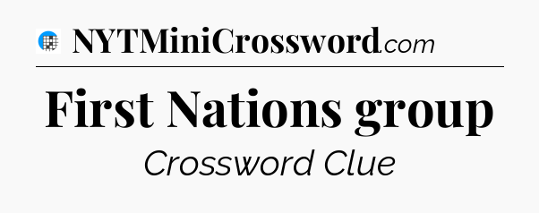 First Nations group Crossword Clue