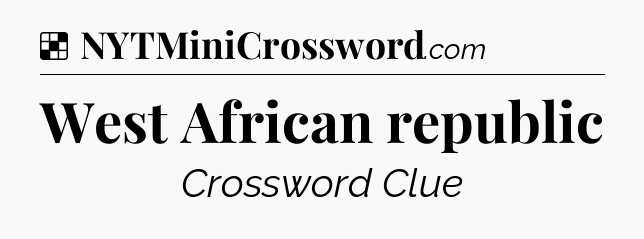 Solution: West African republic - NYT Crossword