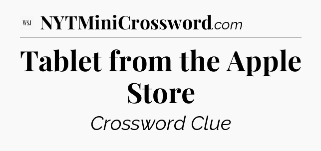 Tablet from the Apple Store - WSJ Crossword
