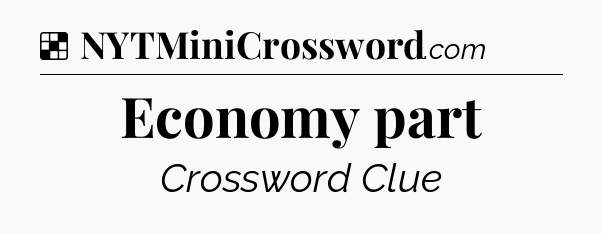 Solution: Economy part - NYT Crossword