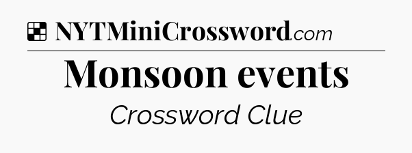 Solution: Monsoon events - NYT Crossword