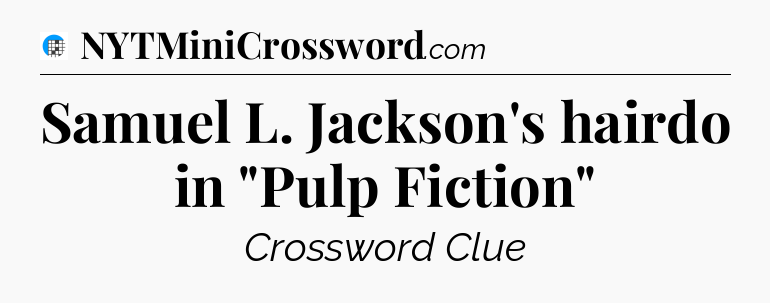 Samuel L. Jackson's hairdo in 