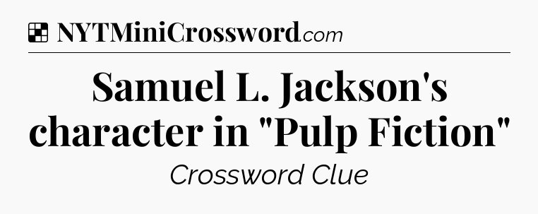 Solution: Samuel L. Jackson's character in 