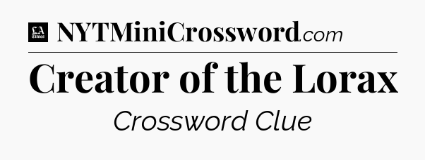 Creator of the Lorax - LA Times Crossword