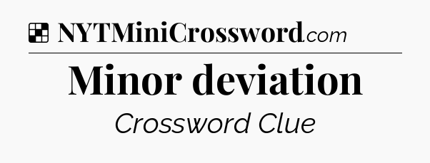 Solution: Minor deviation - NYT Crossword