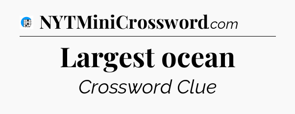 Largest ocean Crossword Clue