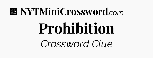 Prohibition - LA Times Crossword