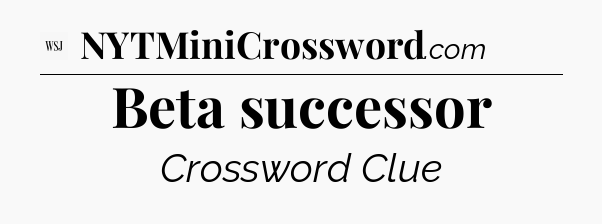 Beta successor - WSJ Crossword