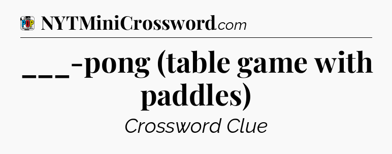 ___-pong (table game with paddles) Crossword Clue