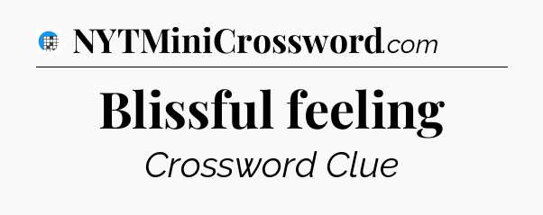 Blissful feeling Crossword Clue