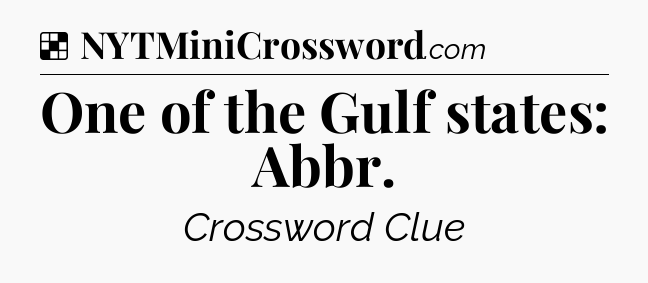 Solution: One of the Gulf states: Abbr - NYT Crossword