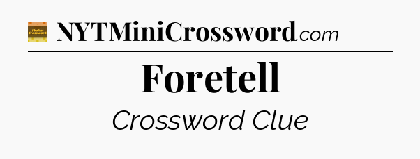 Foretell - Eugene Sheffer Crossword