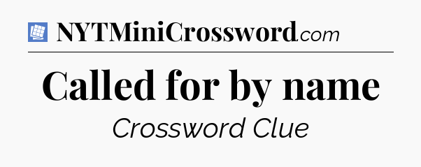 Called for by name Puzzle Page Crossword Clue