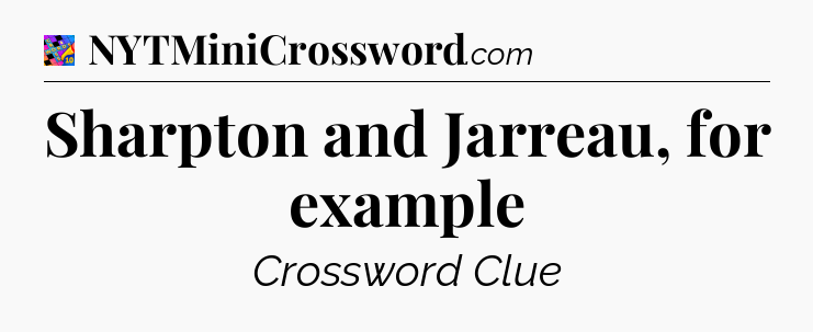 Sharpton and Jarreau, for example Crossword Clue