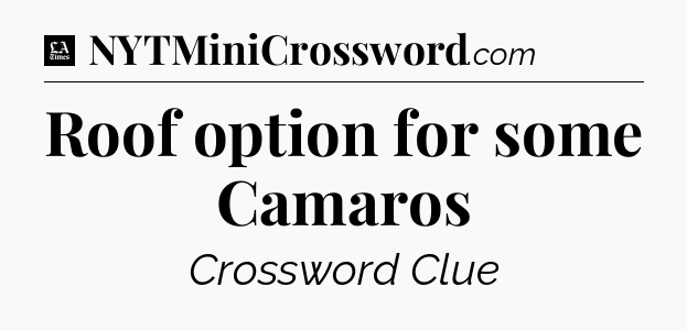 Roof option for some Camaros - LA Times Crossword