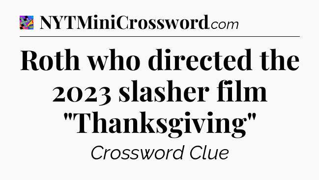 Roth who directed the 2023 slasher film 