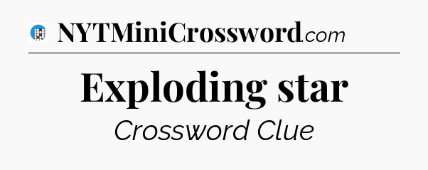 Exploding star Crossword Clue
