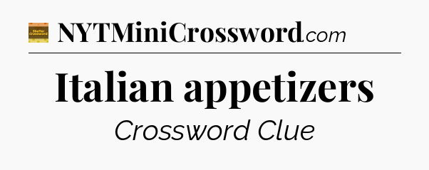 Italian appetizers - Eugene Sheffer Crossword