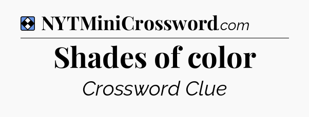 Solution: Shades of color - NYT Mini Crossword