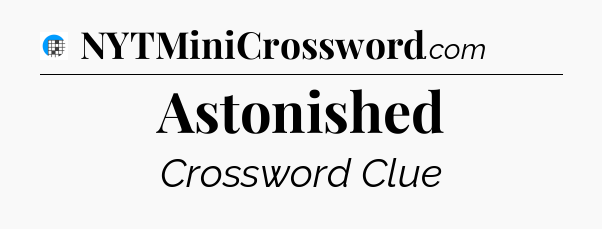 Astonished Crossword Clue