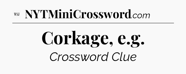 Corkage, e.g - WSJ Crossword