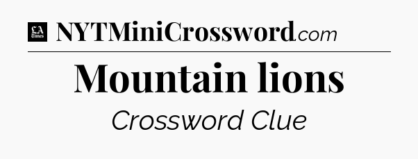 Mountain lions - LA Times Crossword
