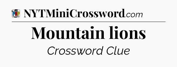 Mountain lions Crossword Clue