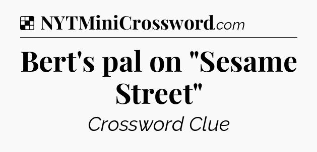 Solution: Bert's pal on 