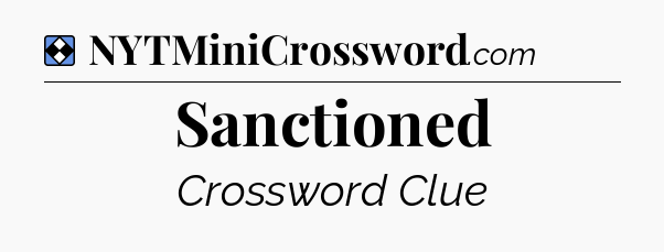 Solution: Sanctioned - NYT Mini Crossword