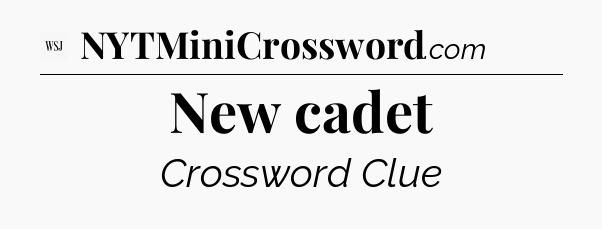 New cadet - WSJ Crossword