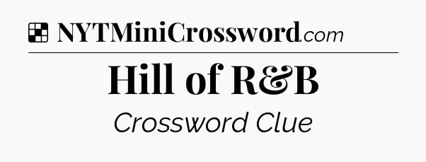Solution: Hill of R&B - NYT Crossword