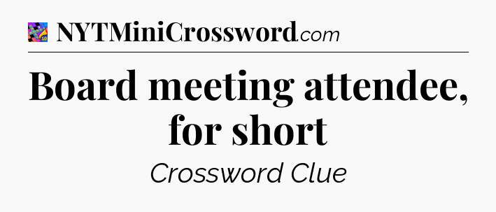 Board meeting attendee, for short Crossword Clue