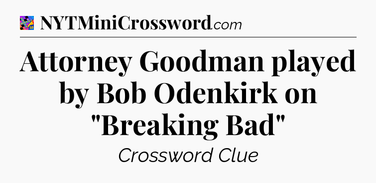 Attorney Goodman played by Bob Odenkirk on 