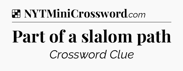 Solution: Part of a slalom path - NYT Crossword
