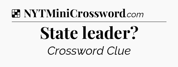 Solution: State leader - NYT Crossword