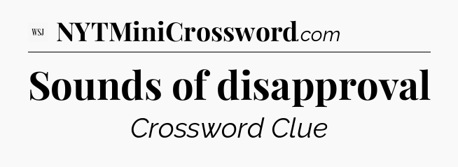 Sounds of disapproval - WSJ Crossword