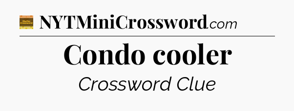 Condo cooler crossword clue Eugene Sheffer
