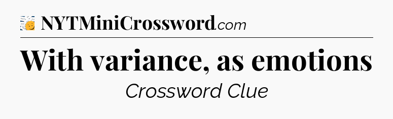 With variance, as emotions - 7 Little Words