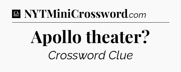 Apollo theater - LA Times Crossword