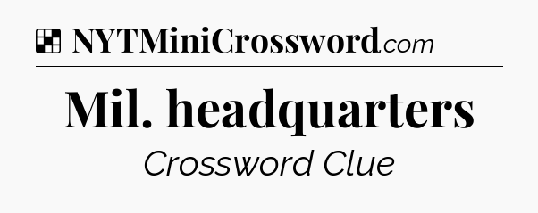 Solution: Mil. headquarters - NYT Crossword