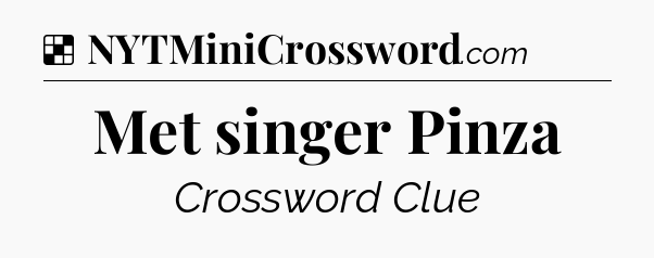 Solution: Met singer Pinza - NYT Crossword