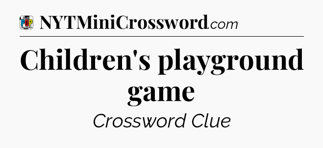 Children's playground game Crossword Clue