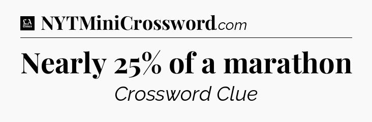 Nearly 25% of a marathon - LA Times Crossword